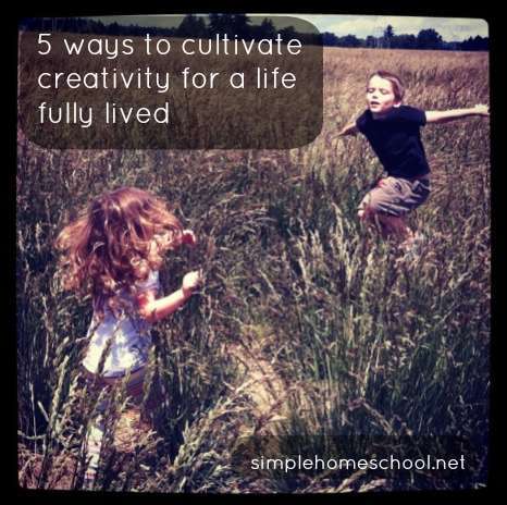 5 ways to cultivate creativity for a life fully lived