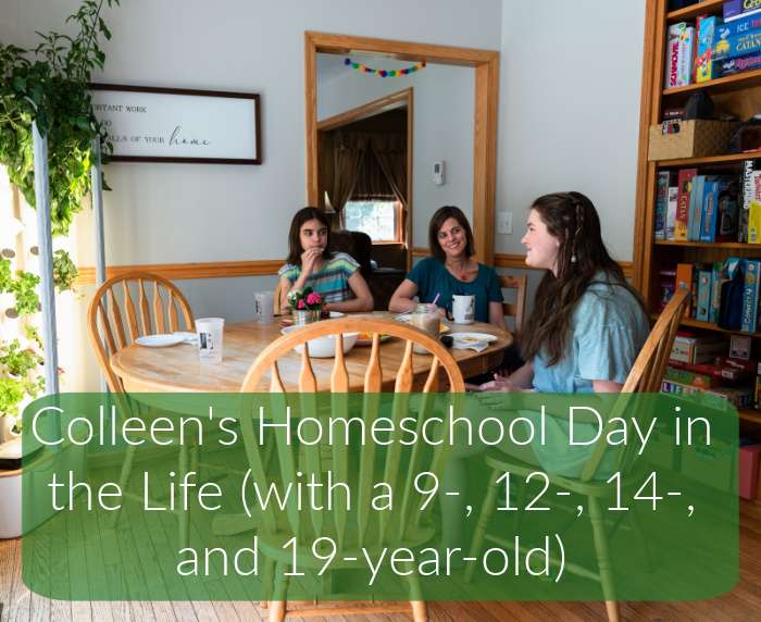 Colleen’s Homeschool Day in the Life (with a 9-, 12-, 14-, and 19-year-old)