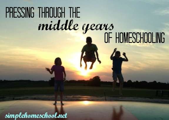 Pressing through the middle years of homeschooling