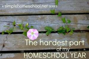The hardest part of my homeschool year