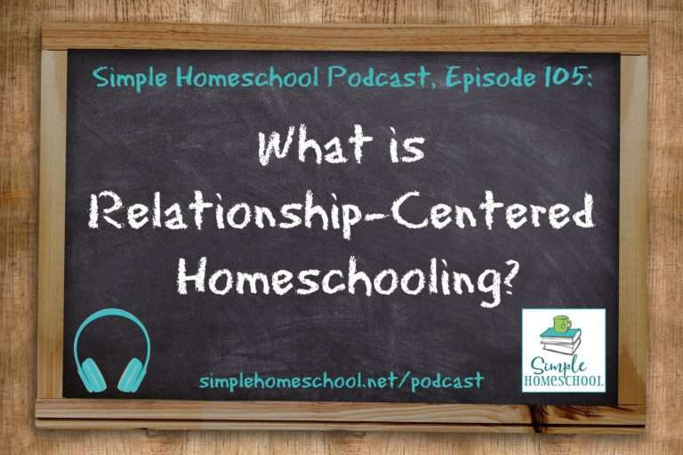 SH #105: What is Relationship-Centered Homeschooling?