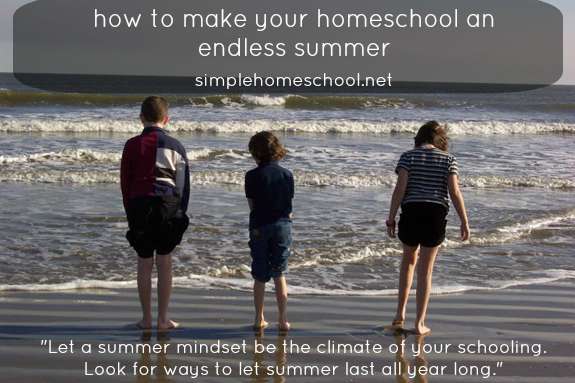 How to make your homeschool an endless summer