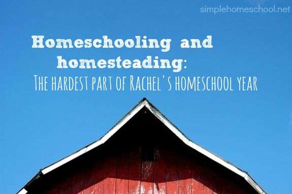 Homeschooling and homesteading: The hardest part of Rachel's homeschool year
