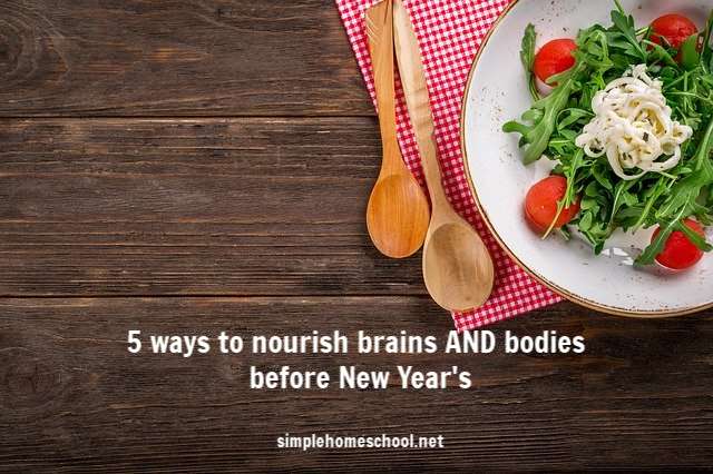 5 ways to nourish brains AND bodies before New Year’s