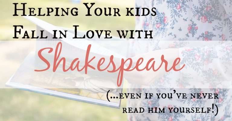 Helping your kids fall in love with Shakespeare…even if you’ve never read him yourself
