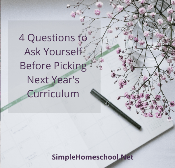 4 Questions to Ask Yourself Before Picking Next Year’s Curriculum