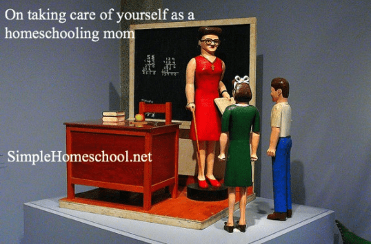 What about ME: On taking care of yourself as a homeschooling mom