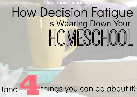 How decision fatigue is wearing down your homeschool ~ Feb 2015