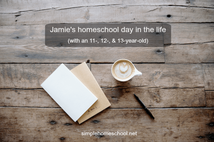 Jamie’s homeschool day in the life (with an 11-, 12-, & 13-year-old)